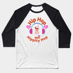 Hip Hop To The Hippity Hop Rabbit Bunny Lover Easter Retro Music Gifts Baseball T-Shirt